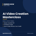 AI Video Creation Masterclass: Make & Sell AI Videos | Eseries Now