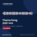 Eseries Now theme song add-ons