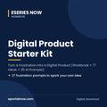 Digital Product Starter Kit: Turn a Frustration into a Digital Product (Workbook + 77 Ideas + 25 AI Prompts) | Eseries Now