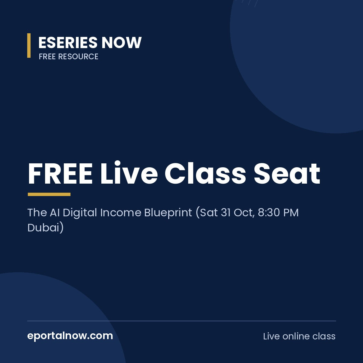 FREE Live Class Seat: The AI Digital Income Blueprint (Sat 31 Oct, 8:30 PM Dubai) | Eseries Now