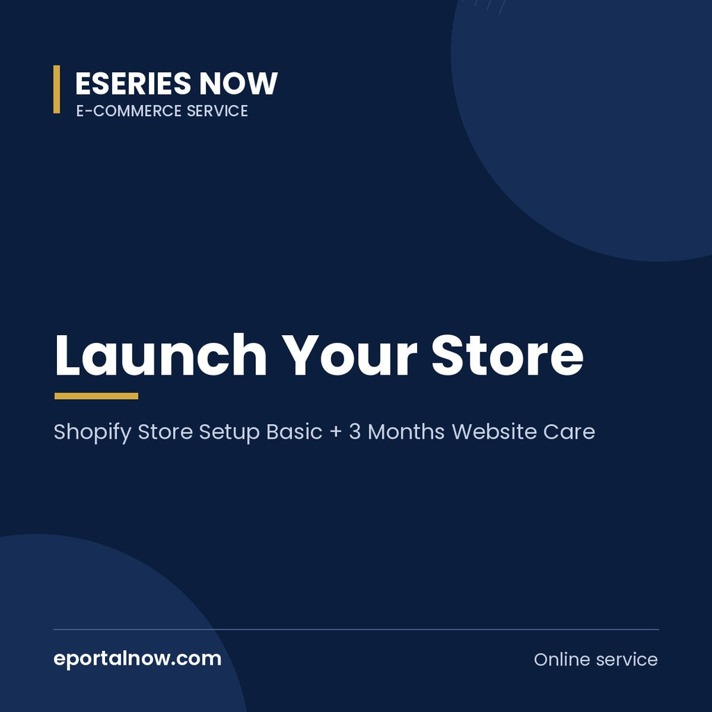 Launch Your Store: Shopify Store Setup Basic + 3 Months Website Care | Eseries Now