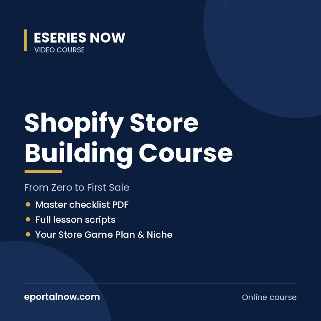 Shopify Store Building Course: From Zero to First Sale | Eseries Now