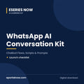 WhatsApp AI Conversation Kit: Chatbot Flows, Scripts & Prompts | Eseries Now